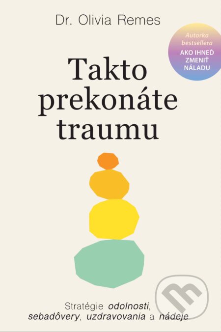 Kniha: Takto prekonáte traumu (Olivia Remes). Eastone Books, 2024 Kniha: Takto prekonáte traumu (Olivia Remes). Eastone Books, 2024