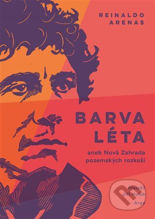 Kniha: Barva léta (Reinaldo Arenas). Argo, 2024 Kniha: Barva léta (Reinaldo Arenas). Argo, 2024