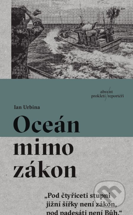 Kniha: Oceán mimo zákon (Ian Urbina). Absynt, 2024 Kniha: Oceán mimo zákon (Ian Urbina). Absynt, 2024