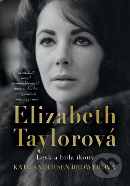 Kniha: Elizabeth Taylorová (Kate Andersen Brower). Ikar CZ, 2024 Kniha: Elizabeth Taylorová (Kate Andersen Brower). Ikar CZ, 2024