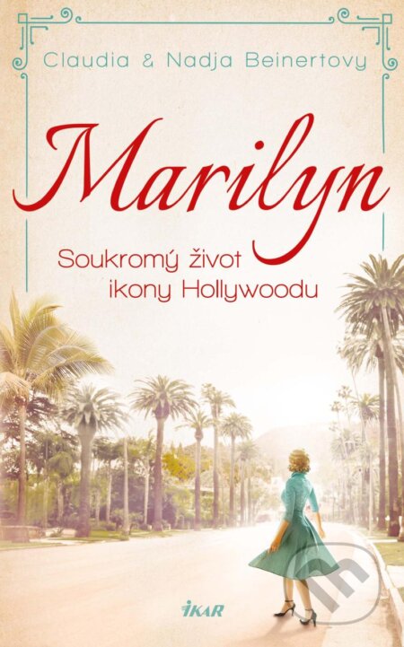 Kniha: Marilyn (Claudia Beinert a Nadja Beinert). Ikar CZ, 2024 Kniha: Marilyn (Claudia Beinert a Nadja Beinert). Ikar CZ, 2024