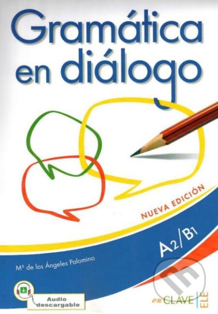 Kniha: Gramática en diálogo + audio (A2-B1) - nueva edición (María de los Angeles Palomino). Enclave-Ele Kniha: Gramática en diálogo + audio (A2-B1) - nueva edición (María de los Angeles Palomino). Enclave-Ele