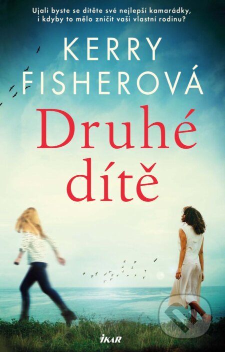 Kniha: Druhé dítě (Kerry Fisher). Ikar CZ, 2024 Kniha: Druhé dítě (Kerry Fisher). Ikar CZ, 2024