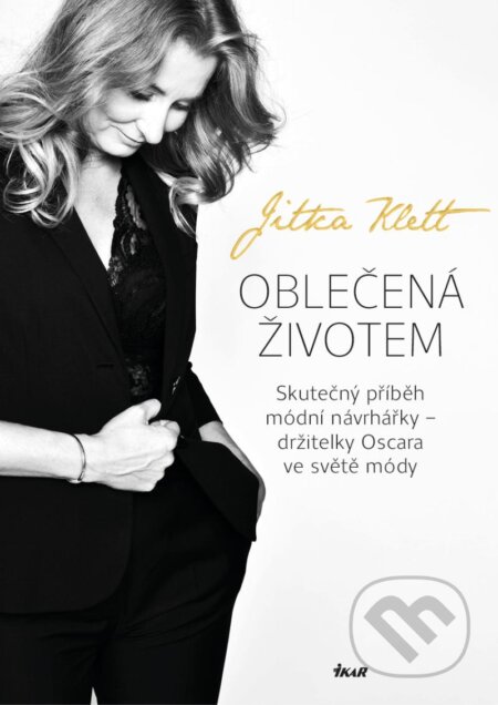 Kniha: Oblečená životem (Jitka Klett). Ikar CZ, 2024 Kniha: Oblečená životem (Jitka Klett). Ikar CZ, 2024