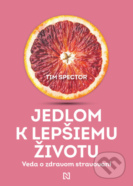 Kniha: Jedlom k lepšiemu životu (Tim Spector). N Press, 2024 Kniha: Jedlom k lepšiemu životu (Tim Spector). N Press, 2024