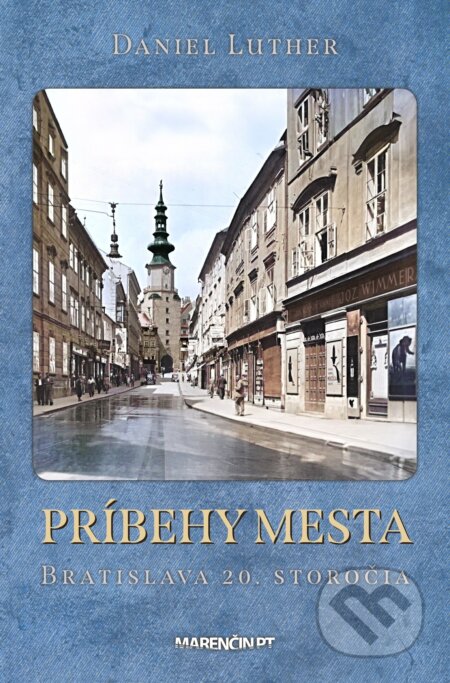 Kniha: Príbehy mesta (Daniel Luther). Marenčin PT, 2024 Kniha: Príbehy mesta (Daniel Luther). Marenčin PT, 2024