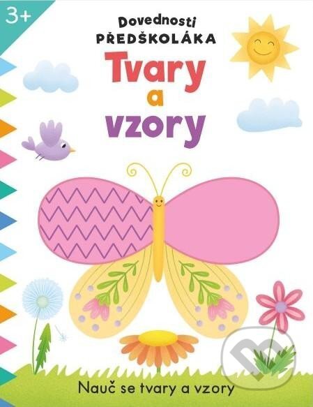 Kniha: Dovednosti předškoláka: Tvary a vzory (Svojtka&Co.). Svojtka&Co., 2024 Kniha: Dovednosti předškoláka: Tvary a vzory (Svojtka&Co.). Svojtka&Co., 2024