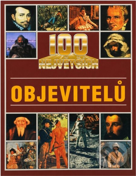 Kniha: 100 největších objevitelů (Michael Pollard). Columbus, 1999 Kniha: 100 největších objevitelů (Michael Pollard). Columbus, 1999