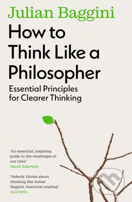 Kniha: How to Think Like a Philosopher (Julian Baggini). Granta Books, 2024 Kniha: How to Think Like a Philosopher (Julian Baggini). Granta Books, 2024