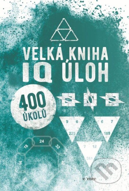Kniha: Velká kniha IQ úloh (Esence). Esence, 2024 Kniha: Velká kniha IQ úloh (Esence). Esence, 2024