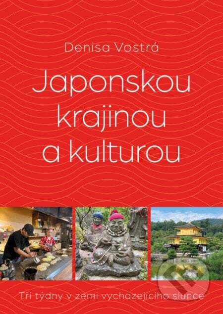 Japonskou krajinou a kulturou - Denisa Vostrá, Universum, 2024