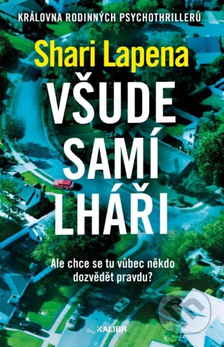 Kniha: Všude samí lháři (Shari Lapena). Kalibr, 2024 Kniha: Všude samí lháři (Shari Lapena). Kalibr, 2024