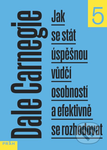 Kniha: Jak se stát úspěšnou vůdčí osobností a efektivně se rozhodovat (Dale Carnegie). Práh, 2024 Kniha: Jak se stát úspěšnou vůdčí osobností a efektivně se rozhodovat (Dale Carnegie). Práh, 2024