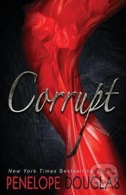 Kniha: Corrupt (Penelope Douglas). Createspace Independent Publishing Platform, 2015 Kniha: Corrupt (Penelope Douglas). Createspace Independent Publishing Platform, 2015