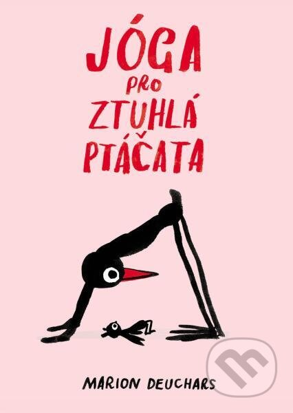 Kniha: Jóga pro ztuhlá ptáčata (Marion Deuchars). Slovart, 2024 Kniha: Jóga pro ztuhlá ptáčata (Marion Deuchars). Slovart, 2024