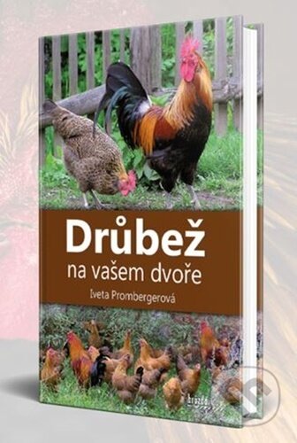 Kniha: Drůbež na vašem dvoře (Iveta Prombergerová). Brázda, 2023 Kniha: Drůbež na vašem dvoře (Iveta Prombergerová). Brázda, 2023