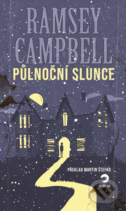Kniha: Půlnoční slunce (Ramsey Campbell). Golden Dog, 2024 Kniha: Půlnoční slunce (Ramsey Campbell). Golden Dog, 2024