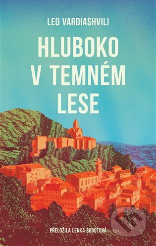 Kniha: Hluboko v temném lese (Leo Vardiashvili). Argo, 2024 Kniha: Hluboko v temném lese (Leo Vardiashvili). Argo, 2024
