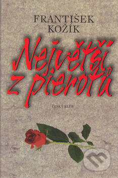 Kniha: Největší z pierotů (František Kožík). Český klub, 2006 Kniha: Největší z pierotů (František Kožík). Český klub, 2006