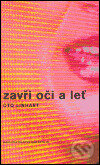 Kniha: Zavři oči a leť (Oto Linhart). Akropolis, 2004 Kniha: Zavři oči a leť (Oto Linhart). Akropolis, 2004