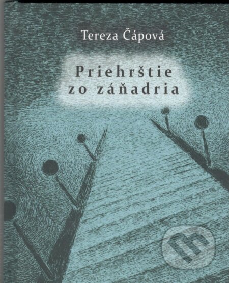 Kniha: Priehrštie zo záňadria (Tereza Čápová). Petrus, 2024 Kniha: Priehrštie zo záňadria (Tereza Čápová). Petrus, 2024