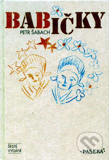 Kniha: Babičky (Petr Šabach). Paseka, 2010 Kniha: Babičky (Petr Šabach). Paseka, 2010