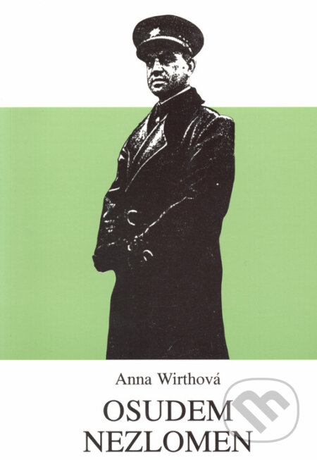 Kniha: Osudem nezlomen (Anna Wirthová). Vodnář, 1999 Kniha: Osudem nezlomen (Anna Wirthová). Vodnář, 1999