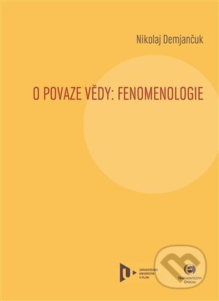 Kniha: O povaze vědy: Fenomenologie (Nikolaj Demjančuk). Epocha, 2013 Kniha: O povaze vědy: Fenomenologie (Nikolaj Demjančuk). Epocha, 2013