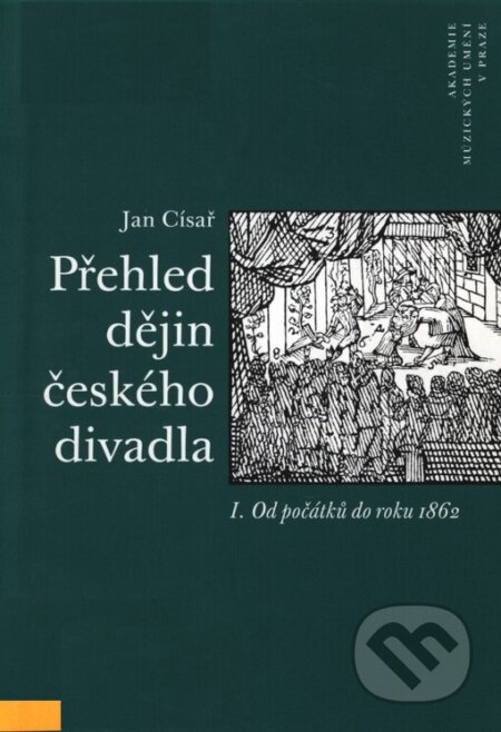 Kniha: Přehled dějin českého divadla I. (Jan Císař). Akademie múzických umění, 2004 Kniha: Přehled dějin českého divadla I. (Jan Císař). Akademie múzických umění, 2004
