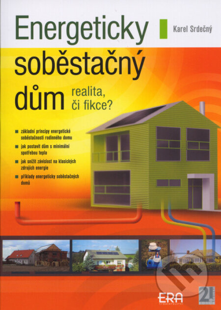 Kniha: Energeticky soběstačný dům - realita, či fikce? (Karel Srdečný). ERA vydavatelství, 2006 Kniha: Energeticky soběstačný dům - realita, či fikce? (Karel Srdečný). ERA vydavatelství, 2006