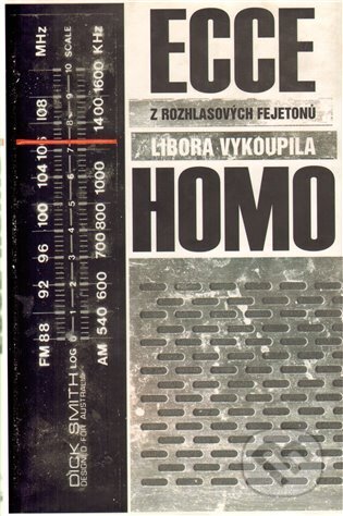 Kniha: Ecce homo - z rozhlasových fejetonů (Libor Vykoupil). Julius Zirkus, 2004 Kniha: Ecce homo - z rozhlasových fejetonů (Libor Vykoupil). Julius Zirkus, 2004