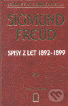 Spisy z let 1892-1899 - Sigmund Freud, Česká psychoanalytiská společnost, 2000