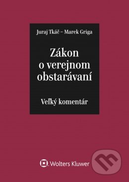 Kniha: Zákon o verejnom obstarávaní (Juraj Tkáč a Marek Griga). Wolters Kluwer, 2016 Kniha: Zákon o verejnom obstarávaní (Juraj Tkáč a Marek Griga). Wolters Kluwer, 2016