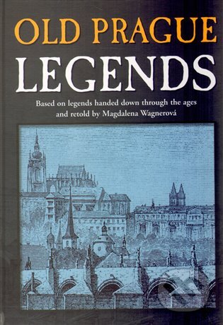 Kniha: Old Prague Legends (Magdalena Wagnerová). Plot, 2013 Kniha: Old Prague Legends (Magdalena Wagnerová). Plot, 2013