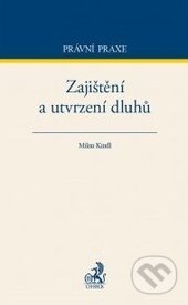 Kniha: Zajištění a utvrzení dluhů (Milan Kindl). C. H. Beck, 2016 Kniha: Zajištění a utvrzení dluhů (Milan Kindl). C. H. Beck, 2016