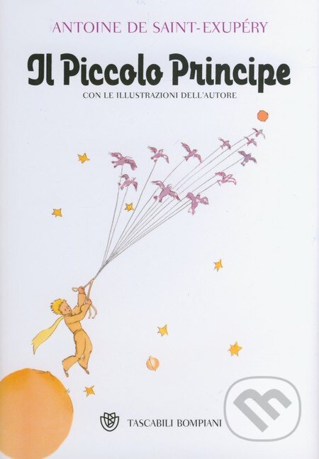 Kniha: Il Piccolo Principe (Antoine de Saint-Exupéry). Bompiani, 2016 Kniha: Il Piccolo Principe (Antoine de Saint-Exupéry). Bompiani, 2016