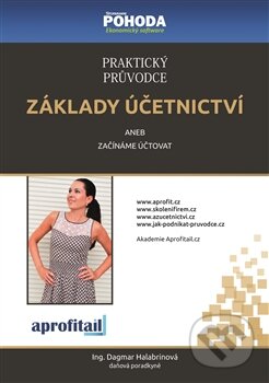 Kniha: Praktický průvodce základy účetnictví (Dagmar Halabrinová). Aprofitail, 2016 Kniha: Praktický průvodce základy účetnictví (Dagmar Halabrinová). Aprofitail, 2016
