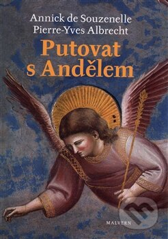 Kniha: Putovat s andělem (Annick de Souzenelle). Malvern, 2016 Kniha: Putovat s andělem (Annick de Souzenelle). Malvern, 2016