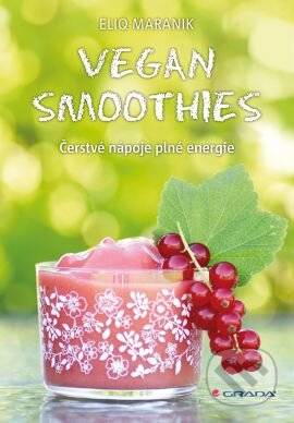 Kniha: Vegan smoothies (Eliq Maranik). Grada, 2016 Kniha: Vegan smoothies (Eliq Maranik). Grada, 2016