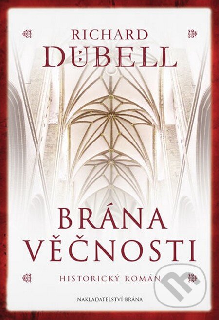 Kniha: Brána věčnosti (Richard Dübell). Brána, 2016 Kniha: Brána věčnosti (Richard Dübell). Brána, 2016