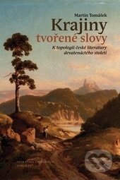 Kniha: Krajiny tvořené slovy (Martin Tomášek). Dokořán, 2016 Kniha: Krajiny tvořené slovy (Martin Tomášek). Dokořán, 2016