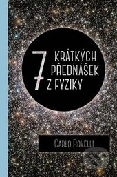 Kniha: 7 krátkých přednášek z fyziky (Carlo Rovelli), 2016 Kniha: 7 krátkých přednášek z fyziky (Carlo Rovelli), 2016