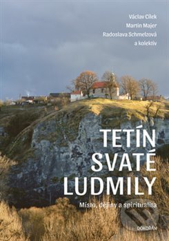 Kniha: Tetín (Radoslava Schmelzová a Václav Cílek). Dokořán, 2017 Kniha: Tetín (Radoslava Schmelzová a Václav Cílek). Dokořán, 2017