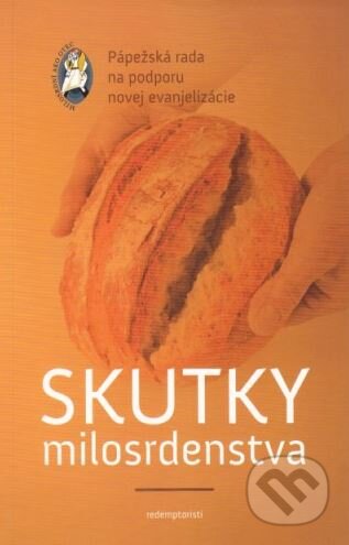Kniha: Skutky milosrdenstva (Autorský kolektív). Redemptoristi - Slovo medzi nami, 2016 Kniha: Skutky milosrdenstva (Autorský kolektív). Redemptoristi - Slovo medzi nami, 2016