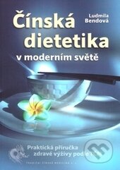 Kniha: Čínská dietetika v moderním světě (Ludmila Bendová). TCM Consulting and Publishing, 2015 Kniha: Čínská dietetika v moderním světě (Ludmila Bendová). TCM Consulting and Publishing, 2015