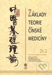 Kniha: Základy teorie čínské medicíny 2 (TCM Consulting and Publishing). TCM Consulting and Publishing, 2015 Kniha: Základy teorie čínské medicíny 2 (TCM Consulting and Publishing). TCM Consulting and Publishing, 2015