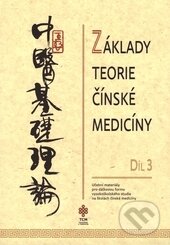 Kniha: Základy teorie čínské medicíny 3 (TCM Consulting and Publishing). TCM Consulting and Publishing, 2016 Kniha: Základy teorie čínské medicíny 3 (TCM Consulting and Publishing). TCM Consulting and Publishing, 2016