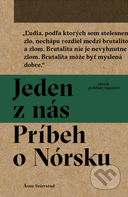 Kniha: Jeden z nás: Príbeh o Nórsku (Asne Seierstad). Absynt, 2016 Kniha: Jeden z nás: Príbeh o Nórsku (Asne Seierstad). Absynt, 2016