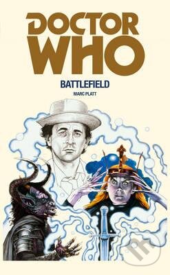 Kniha: Doctor Who: Battlefield (Marc Platt). BBC Books, 2016 Kniha: Doctor Who: Battlefield (Marc Platt). BBC Books, 2016