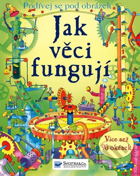 Kniha: Jak věci fungují (Svojtka&Co.). Svojtka&Co., 2010 Kniha: Jak věci fungují (Svojtka&Co.). Svojtka&Co., 2010